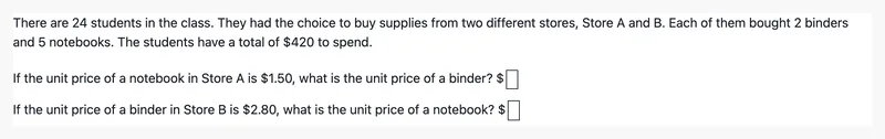 A word problem in which 24 students, choosing between Store A and Store B, each buy 2 binders and 5 notebooks with $420 to spend, followed by the questions "If the unit price of a notebook in Store A is $1.50, what is the unit price of a binder?" and "If the unit price of a binder in Store B is $2.80, what is the unit price of a notebook?", each with an empty answer box after a dollar sign.