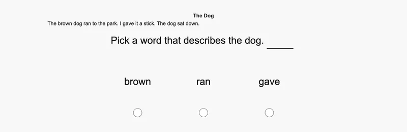 A short passage titled "The Dog" ("The brown dog ran to the park. I gave it a stick. The dog sat down.") above the question "Pick a word that describes the dog." with a blank line and three radio-button choices: brown, ran and gave.