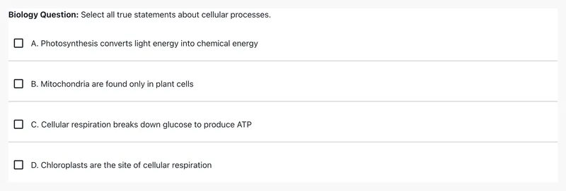 A multiple-select question with the prompt "Biology Question: Select all true statements about cellular processes." and four checkbox options, A to D, about photosynthesis, mitochondria, cellular respiration and chloroplasts.